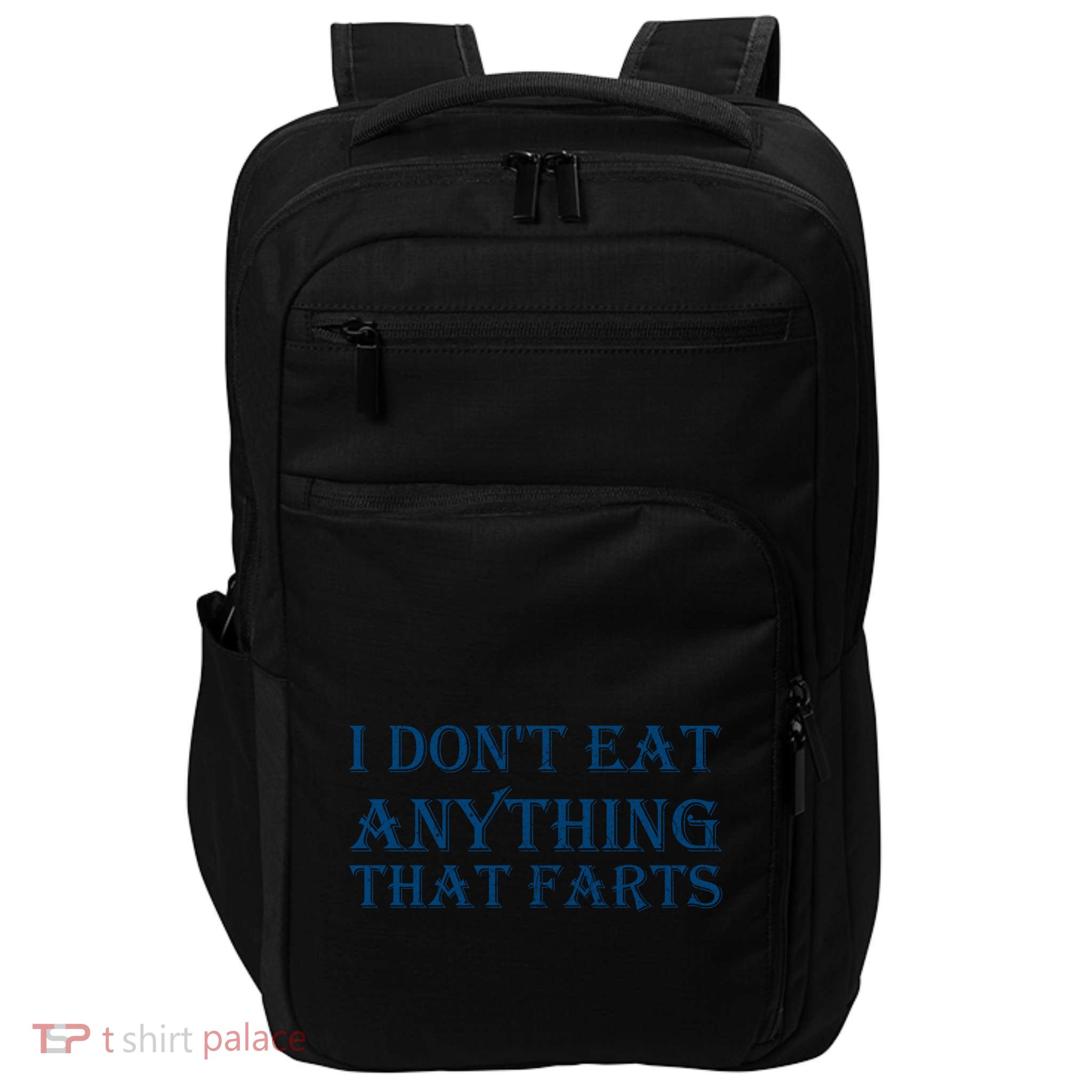 I Don't Eat Anything That Farts Gift Impact Tech Backpack