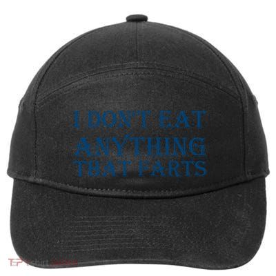 I Don't Eat Anything That Farts Gift 7-Panel Snapback Hat