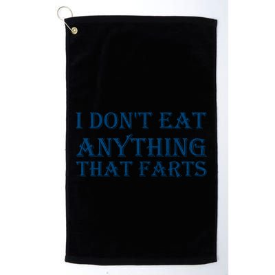 I Don't Eat Anything That Farts Gift Golf Towel