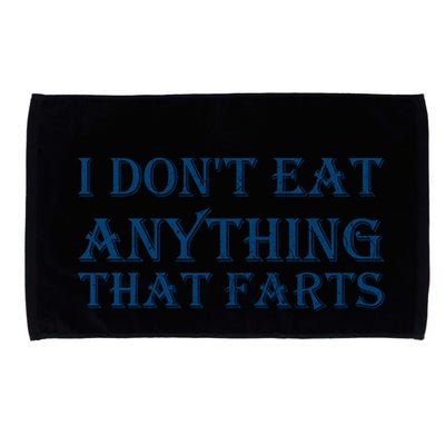 I Don't Eat Anything That Farts Gift Microfiber Hand Towel