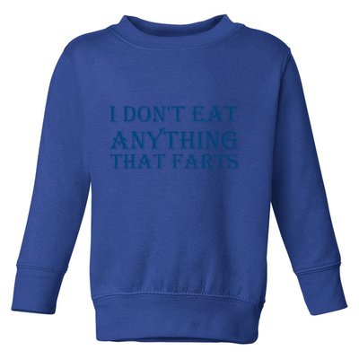 I Don't Eat Anything That Farts Gift Toddler Sweatshirt