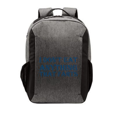 I Don't Eat Anything That Farts Gift Vector Backpack