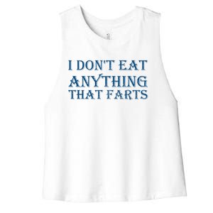 I Don't Eat Anything That Farts Gift Women's Racerback Cropped Tank