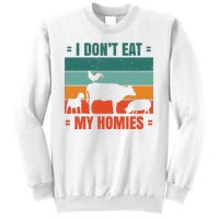 I Don't Eat My Homies Vegan Sweatshirt