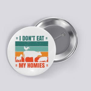 I Don't Eat My Homies Vegan Button