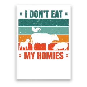 I Don't Eat My Homies Vegan Poster