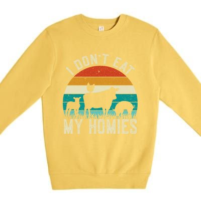 I Dont Eat My Homies Veggie Funny Veganism Cool Gift Premium Crewneck Sweatshirt