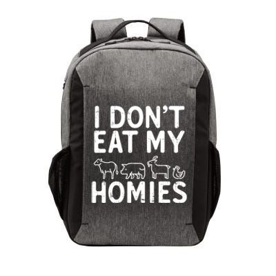 I Dont Eat My Homies Vegan Activism Protest Vegetarian Gift Vector Backpack