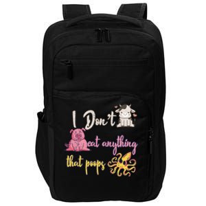 I Dont Eat Anything That Poops Cow Pig Octopus Go Vegan Gift Impact Tech Backpack