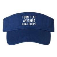 I Dont Eat Anything That Poops Fart Vegan Plant Powered Cute Gift Valucap Bio-Washed Visor