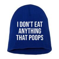 I Dont Eat Anything That Poops Fart Vegan Plant Powered Cute Gift Short Acrylic Beanie