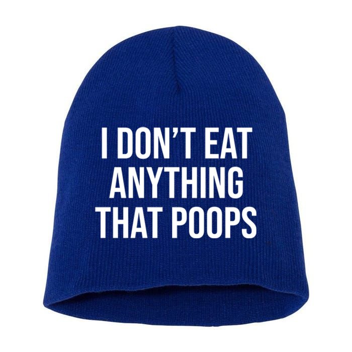 I Dont Eat Anything That Poops Fart Vegan Plant Powered Cute Gift Short Acrylic Beanie