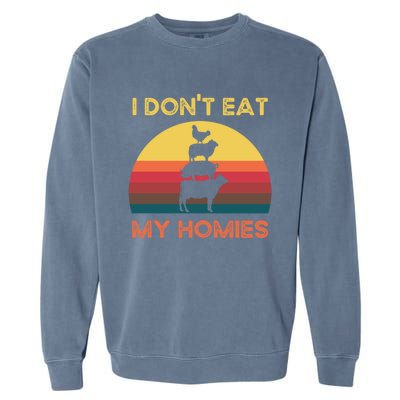 I Dont Eat My Homies Vintage Retro Vegetarian Nutrition Cute Gift Garment-Dyed Sweatshirt