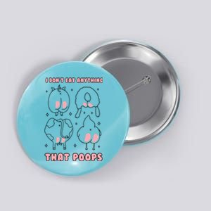 I Dont Eat Anything That Poops Funny Vegan Vegetarian Gift Button