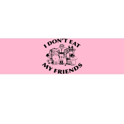 I Don't Eat My Friends Bumper Sticker