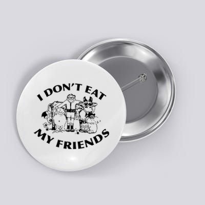 I Don't Eat My Friends Button