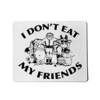 I Don't Eat My Friends Mousepad