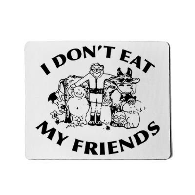 I Don't Eat My Friends Mousepad