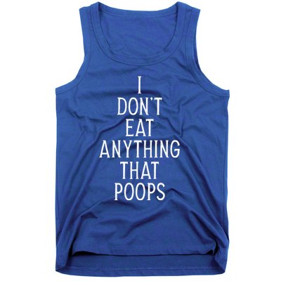 I Dont Eat Anything That Poops Funny Vegan Gift Tank Top