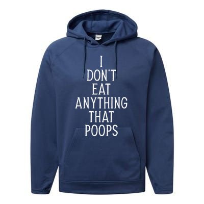 I Dont Eat Anything That Poops Funny Vegan Gift Performance Fleece Hoodie