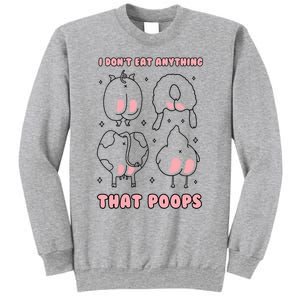 I Dont Eat Anything That Poops Funny Vegan Vegetarian Gift Sweatshirt