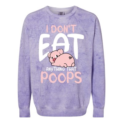 I Dont Eat Anything That Poops Vegetarian Pig Gift Colorblast Crewneck Sweatshirt