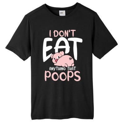 I Dont Eat Anything That Poops Vegetarian Pig Gift Tall Fusion ChromaSoft Performance T-Shirt