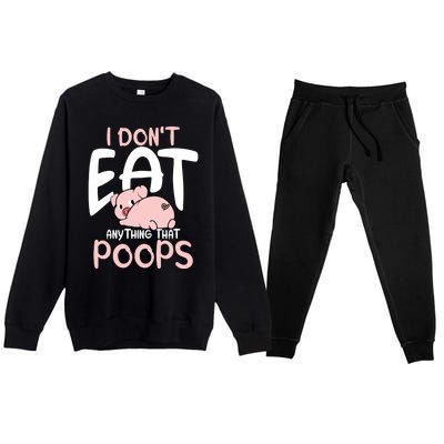 I Dont Eat Anything That Poops Vegetarian Pig Gift Premium Crewneck Sweatsuit Set