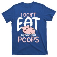 I Dont Eat Anything That Poops Vegetarian Pig Gift T-Shirt