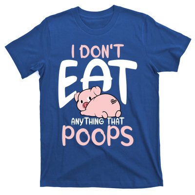 I Dont Eat Anything That Poops Vegetarian Pig Gift T-Shirt