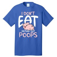 I Dont Eat Anything That Poops Vegetarian Pig Gift Tall T-Shirt