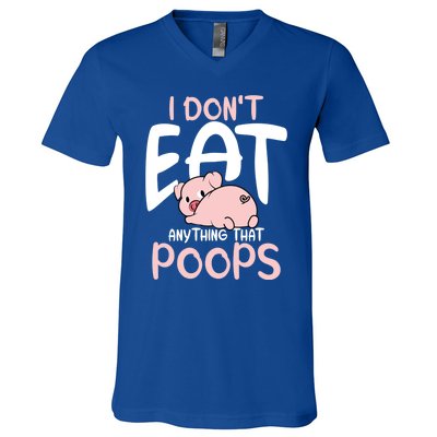 I Dont Eat Anything That Poops Vegetarian Pig Gift V-Neck T-Shirt