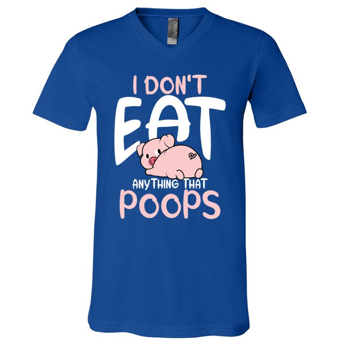 I Dont Eat Anything That Poops Vegetarian Pig Gift V-Neck T-Shirt