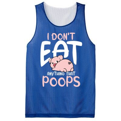 I Dont Eat Anything That Poops Vegetarian Pig Gift Mesh Reversible Basketball Jersey Tank