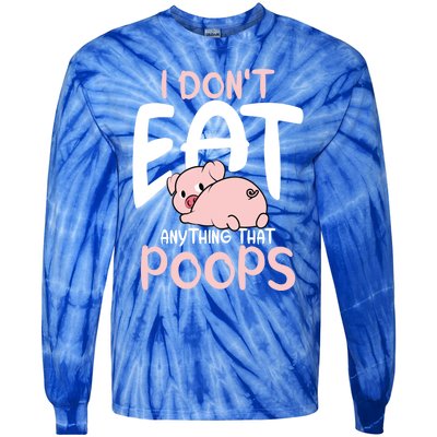 I Dont Eat Anything That Poops Vegetarian Pig Gift Tie-Dye Long Sleeve Shirt