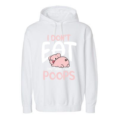 I Dont Eat Anything That Poops Vegetarian Pig Gift Garment-Dyed Fleece Hoodie