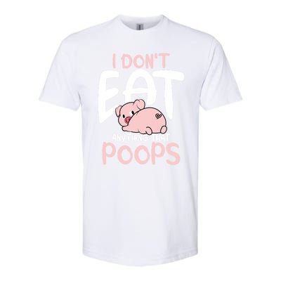 I Dont Eat Anything That Poops Vegetarian Pig Gift Softstyle CVC T-Shirt