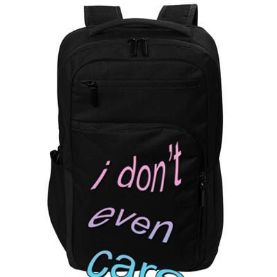 I Don't Even Care Impact Tech Backpack