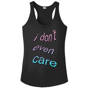 I Don't Even Care Ladies PosiCharge Competitor Racerback Tank