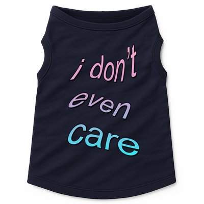 I Don't Even Care Doggie Tank