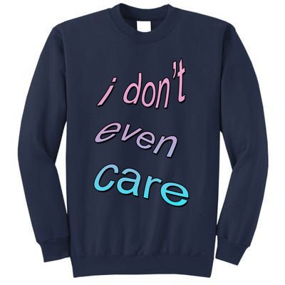 I Don't Even Care Sweatshirt