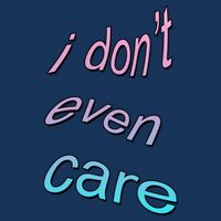 I Don't Even Care T-Shirt