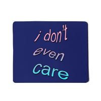 I Don't Even Care Mousepad