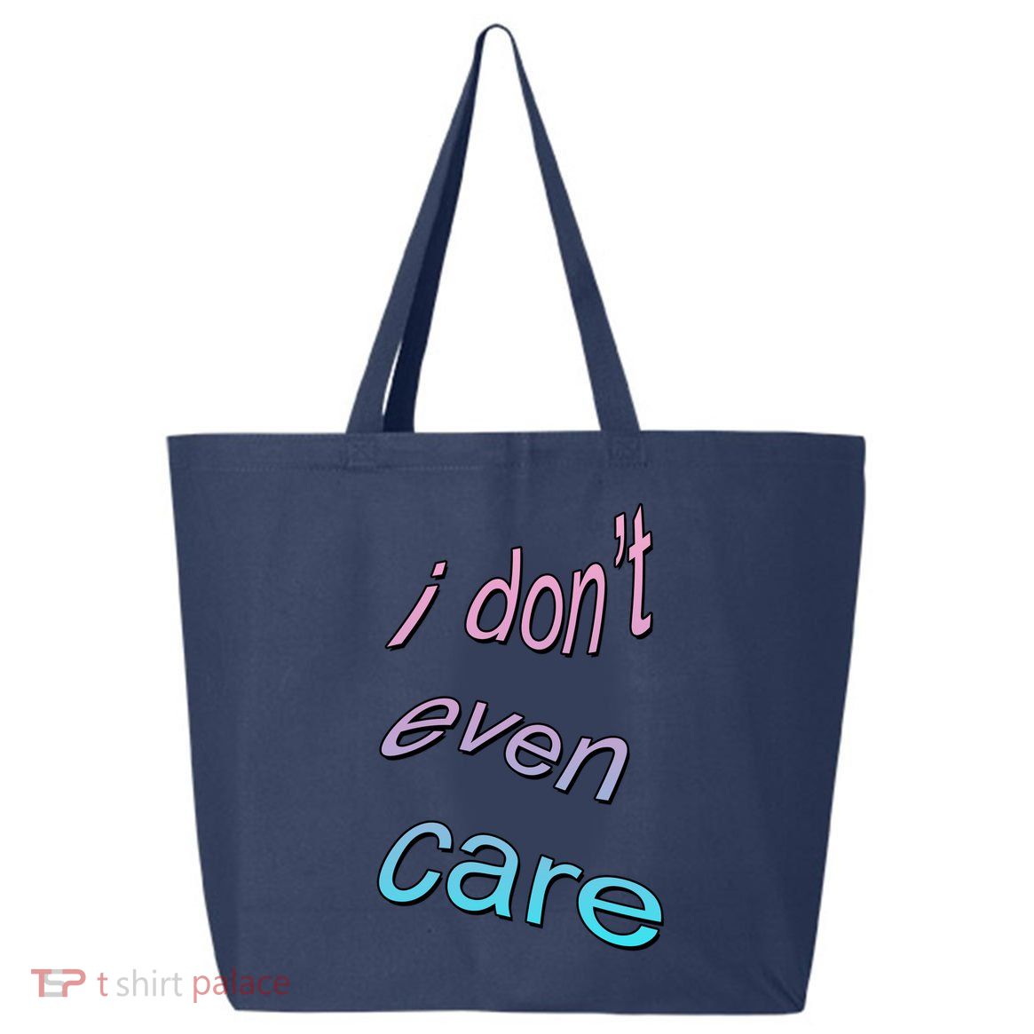 I Don't Even Care 25L Jumbo Tote