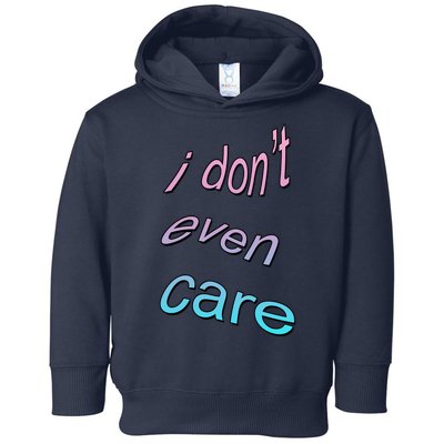 I Don't Even Care Toddler Hoodie