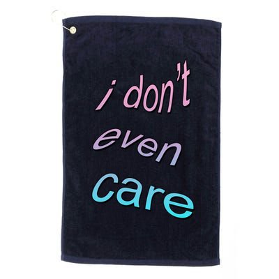 I Don't Even Care Golf Towel