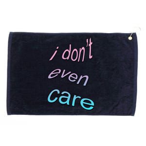 I Don't Even Care Grommeted Golf Towel