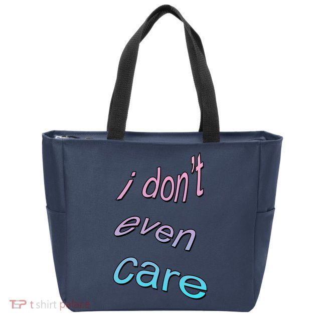I Don't Even Care Zip Tote Bag