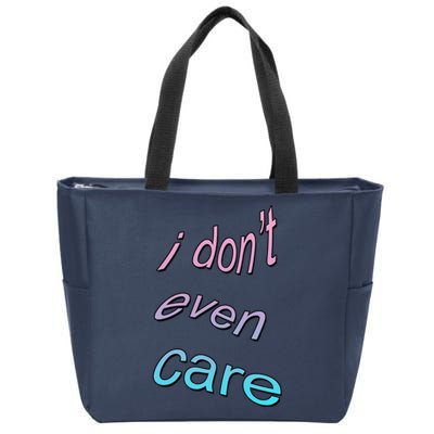 I Don't Even Care Zip Tote Bag