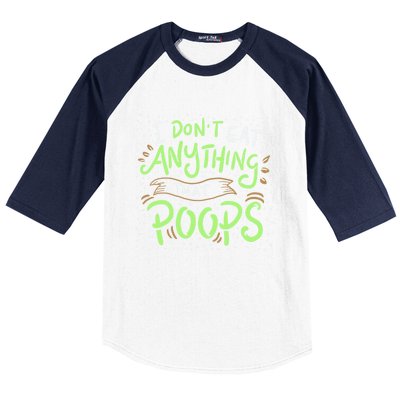 I Dont Eat Anything That Poops Meaningful Gift Baseball Sleeve Shirt